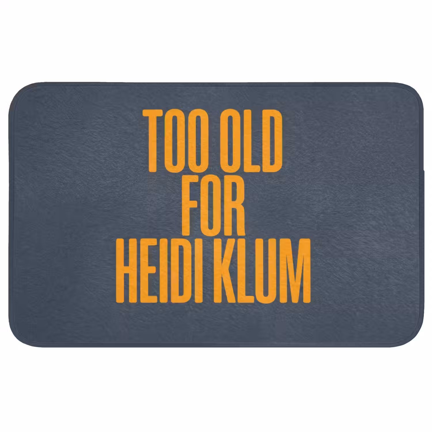 Too old for heidi klum - Geel - Blauw Badmat middel -3d