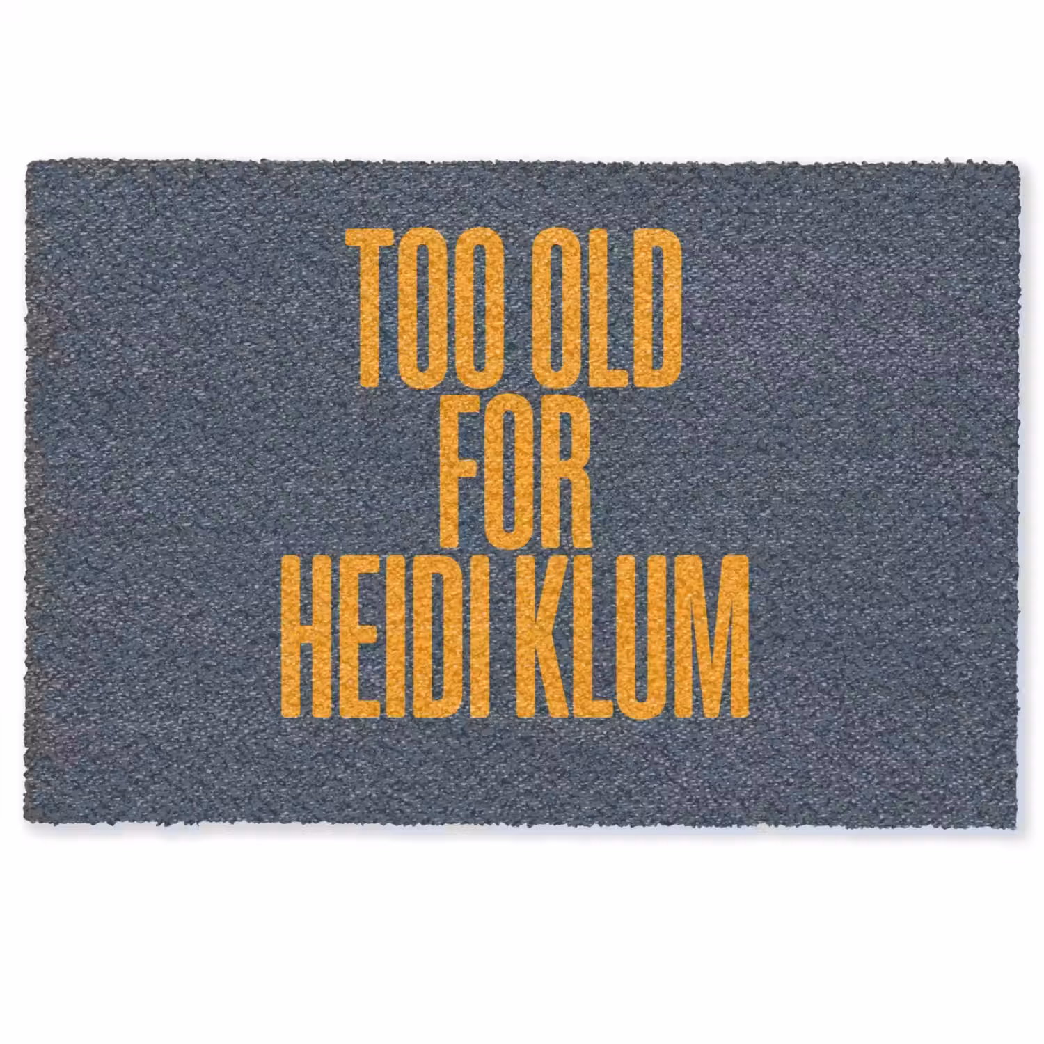 Too old for heidi klum - Geel - Blauw Deurmat klein -zkaufland3d