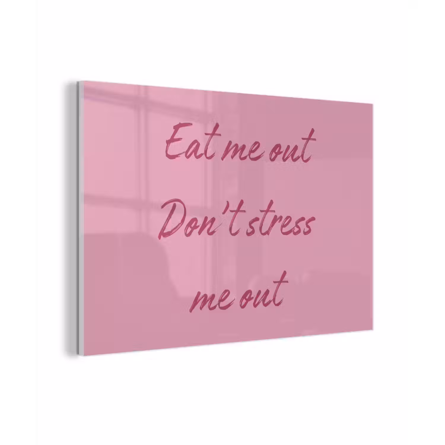 Eat me out don't stress me out - Roze - Handgeschreven plexiglas 5mm klein -zzzproduct_nieuw