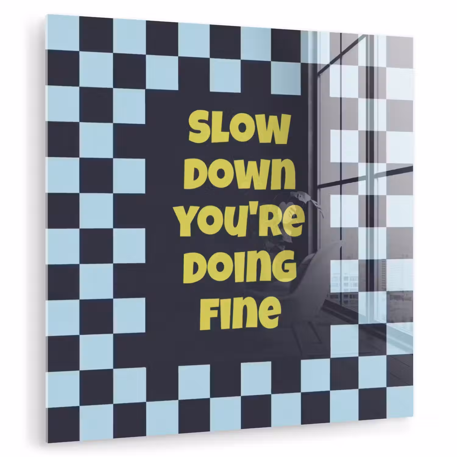 Patroon - Geblok - Blauw - Slow down you're doing fine plexiglas 5mm klein -zzzproduct_nieuw