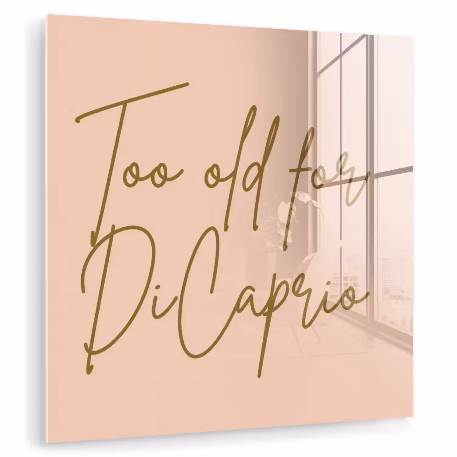 Too old for dicaprio - Roze - Groen plexiglas 5mm klein -zzzproduct_nieuw
