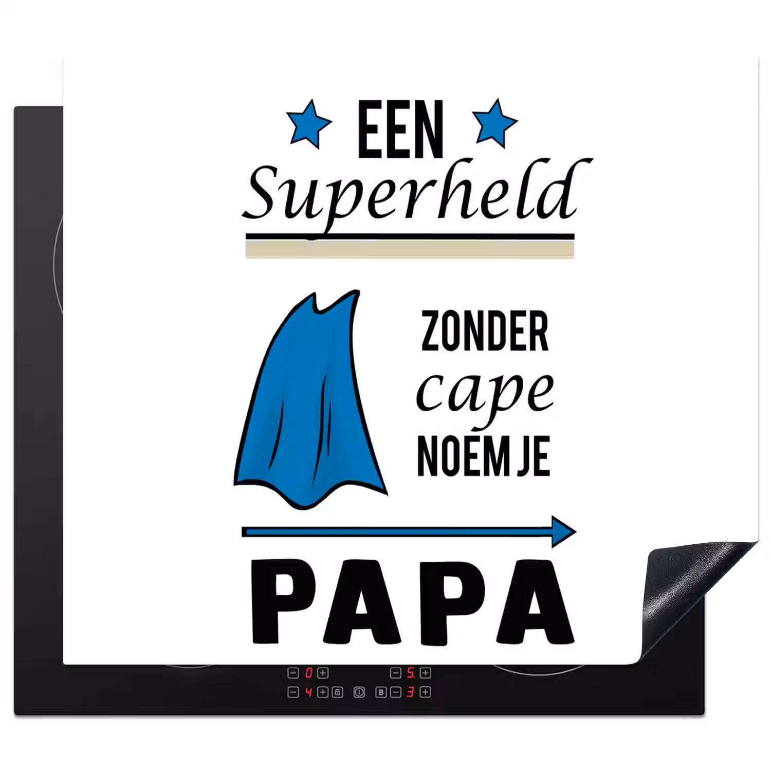 Papa - Quotes - Een superheld zonder cape noem je papa - Spreuken Inductie beschermer vinyl 3mm middel -3d
