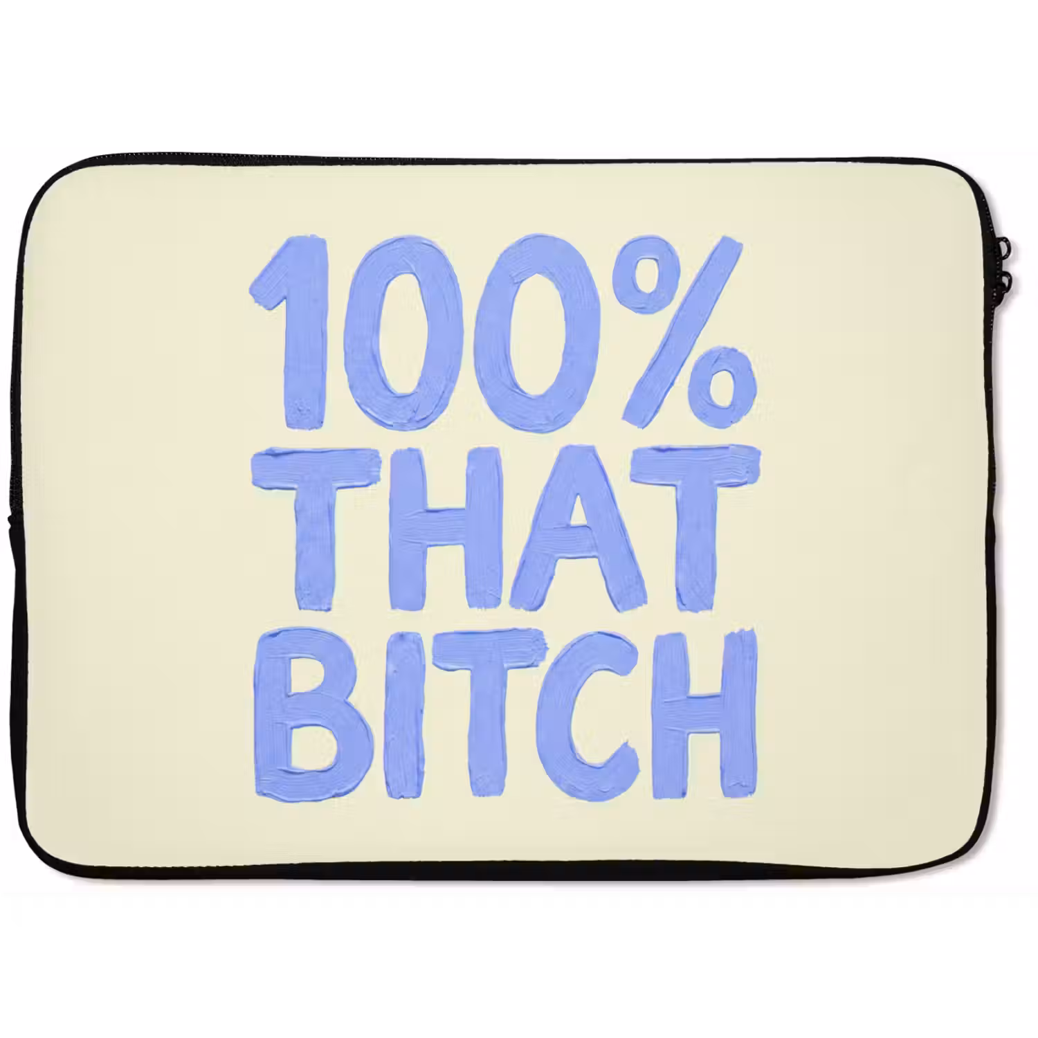 100% that bitch - Blauw - Wit laptophoes neopreen klein -zkaufland3dotto