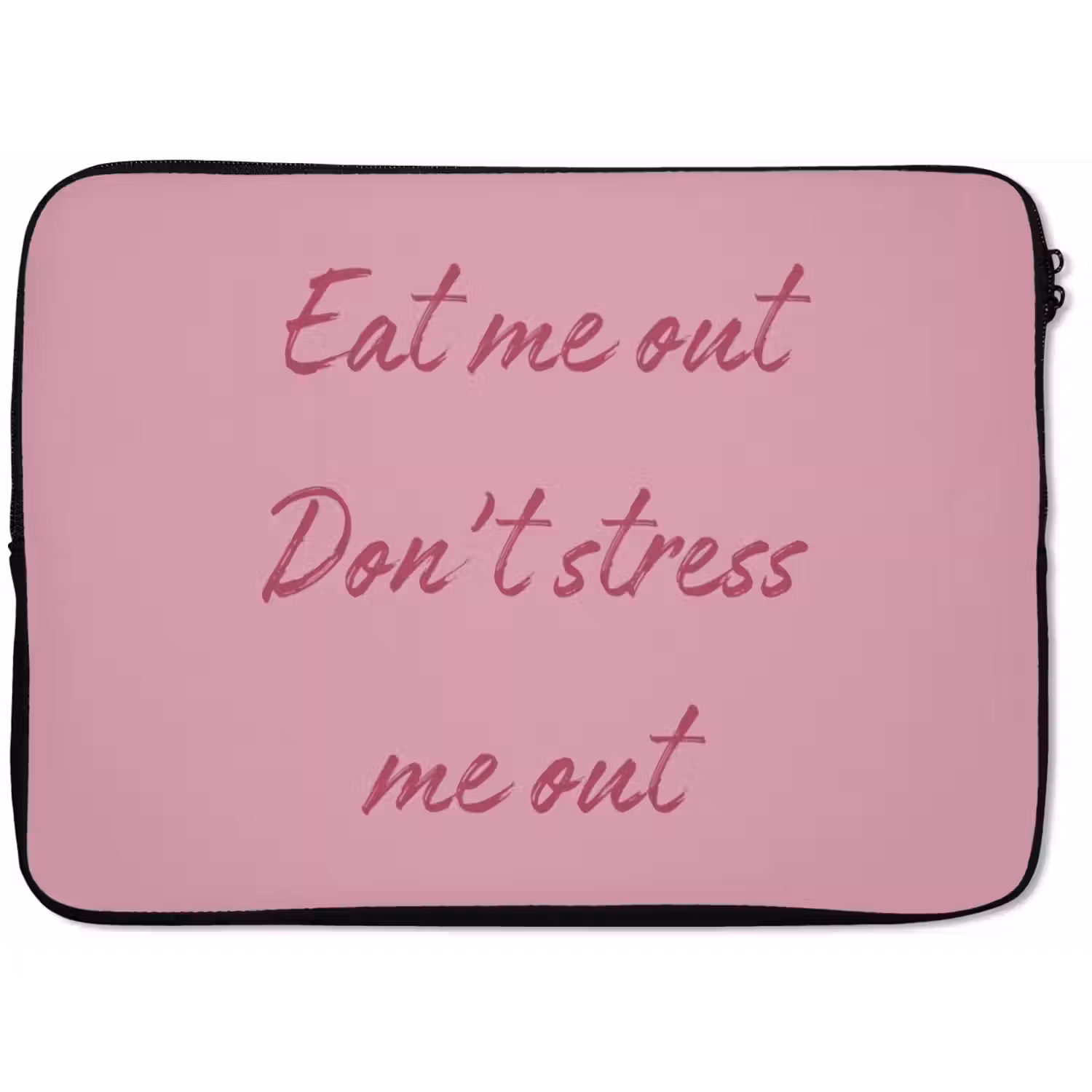 Eat me out don't stress me out - Roze - Handgeschreven laptophoes neopreen klein -zkaufland3dotto