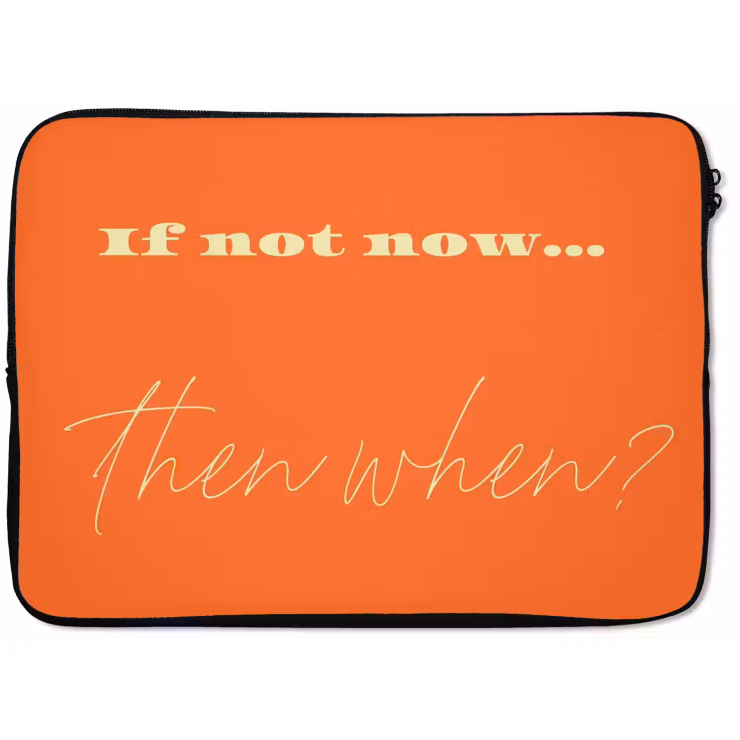 If not now then when - Oranje - Geel - Levendig laptophoes neopreen klein -zkaufland3dotto