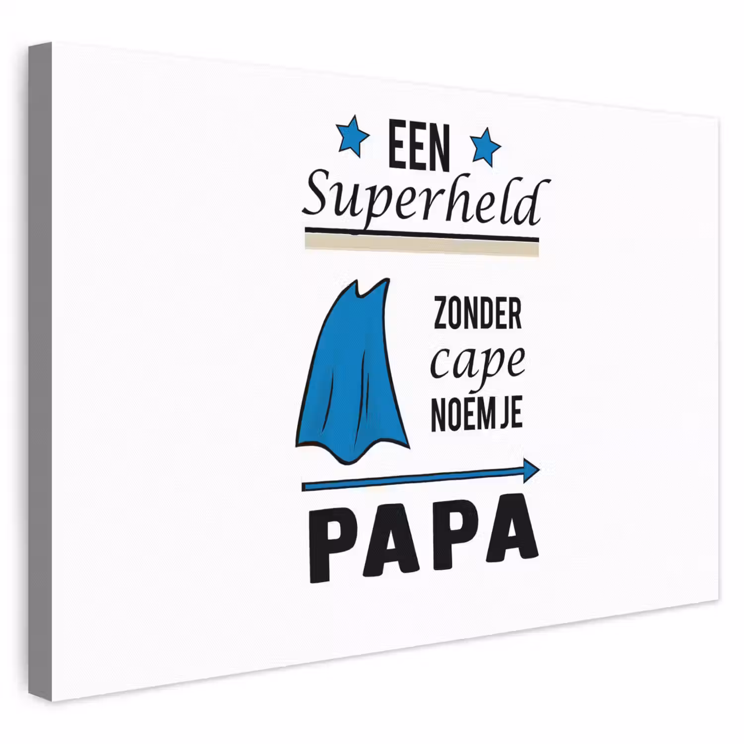 Papa - Quotes - Een superheld zonder cape noem je papa - Spreuken canvas 2cm klein -3d