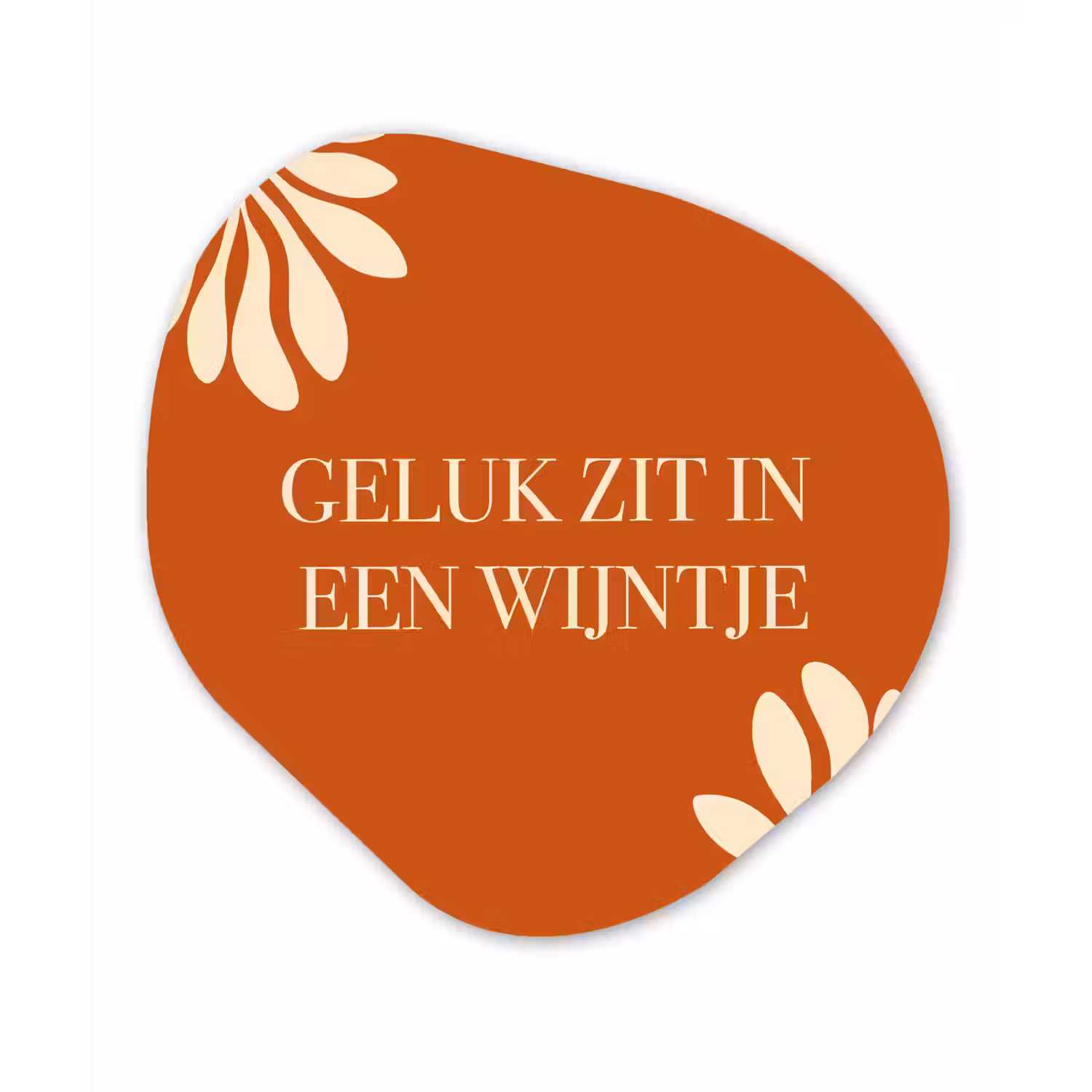Oranje - Wijntje - Quote Wandcirkel Organisch Plexiglas middel -3d