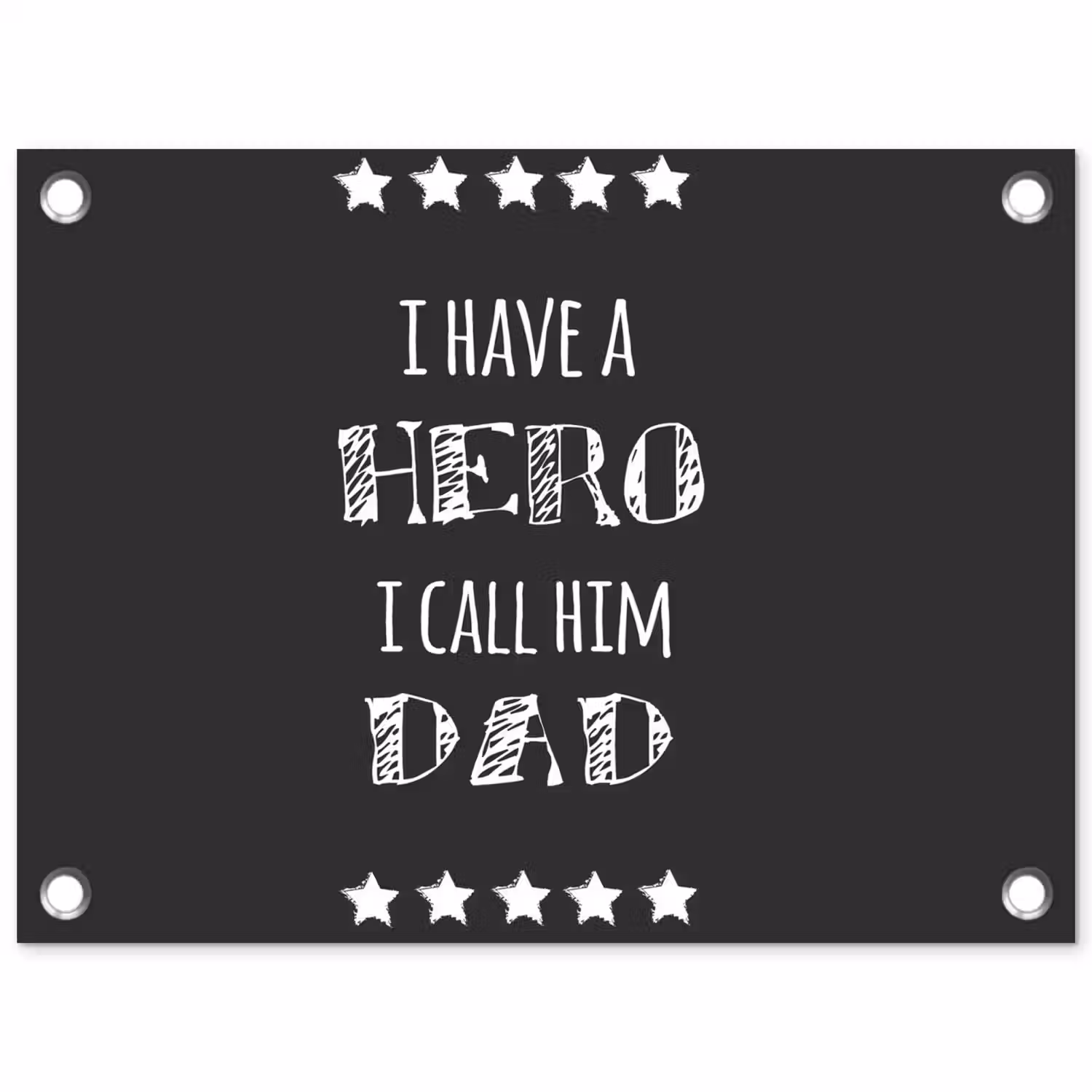 Spreuken - I have a hero I call him dad - Quotes - Vader tuinposter los doek klein -3d
