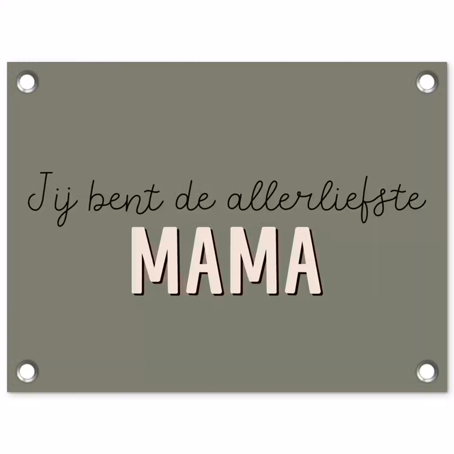 Spreuken - Quotes Jij bent de allerliefste Mama - Moederdag - Moeder cadeautje tuinposter los doek klein -3d
