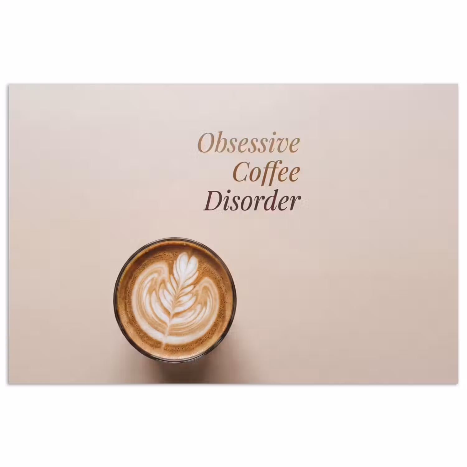 Koffie - Obessive Coffee Disorder - Beige poster papier klein -3d
