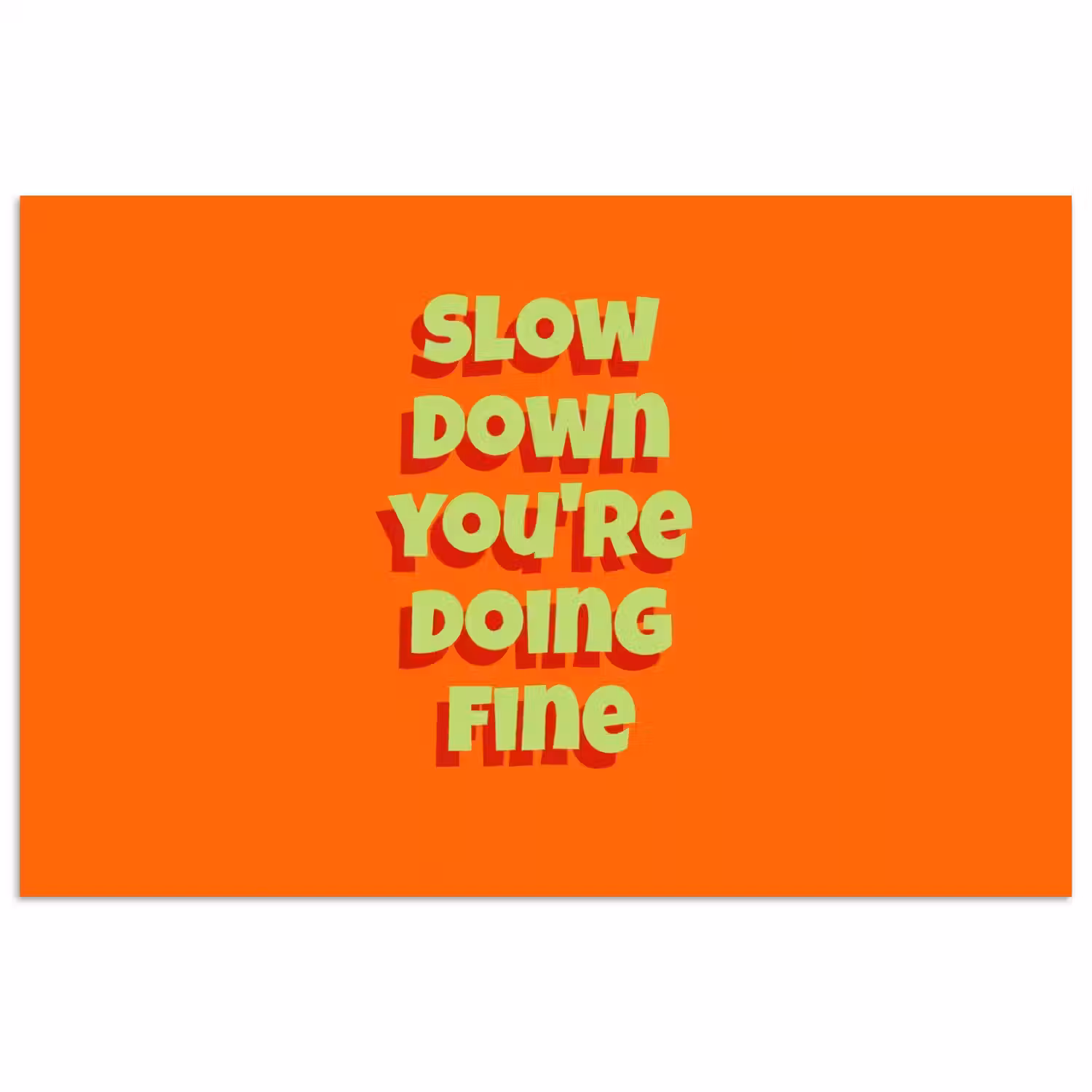 Slow down you're doing fine - Oranje - Simple poster papier klein -3d