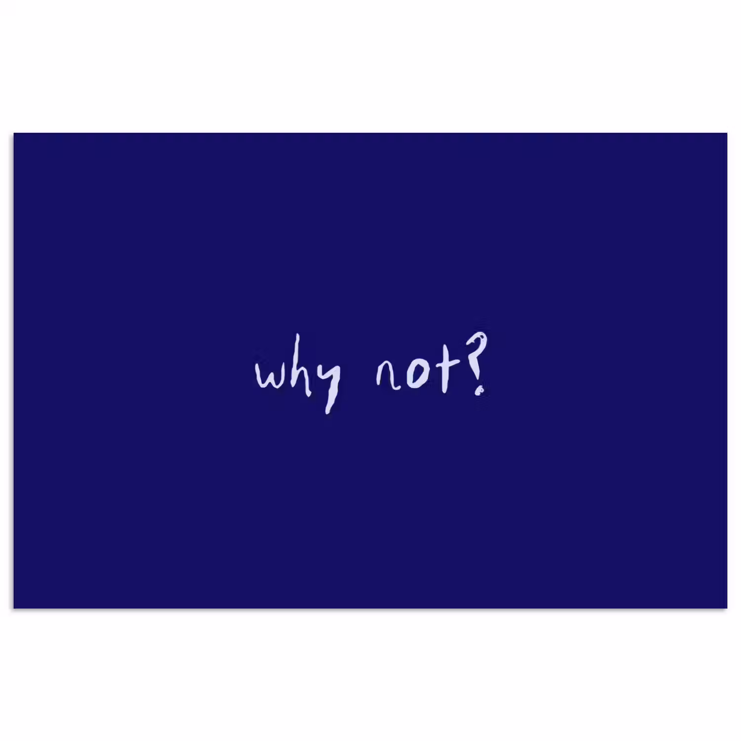 Why not - Blauw - Handgeschreven poster papier klein -3d