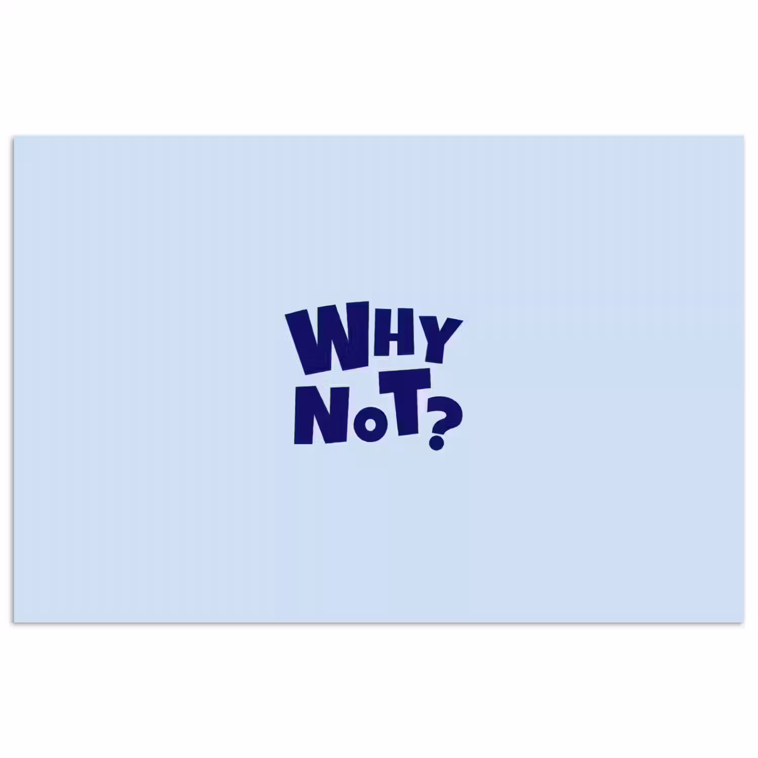 Why not - Blauw - Licht blauw - Quote poster papier klein -3d