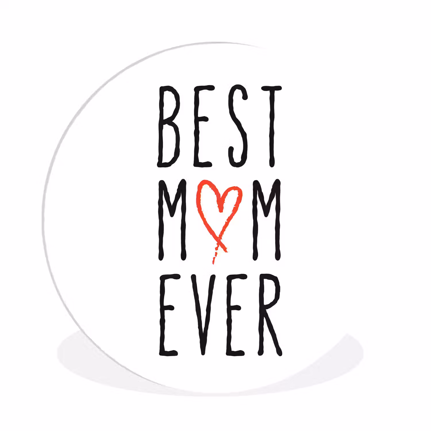 Best mom ever - Spreuken - Mama - Quotes Wandcirkel kunststof plaat 5mm dik klein -3d