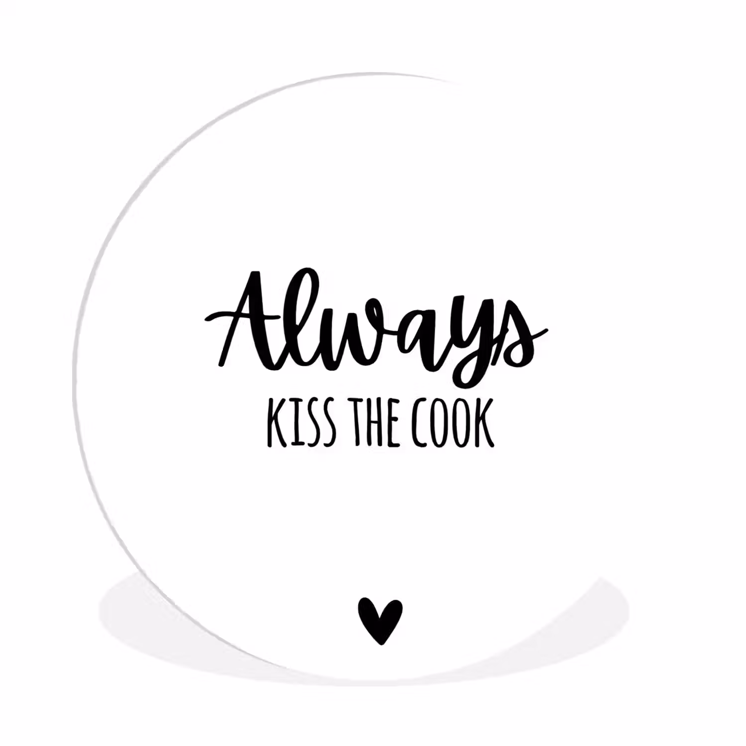 Always kiss the cook - Koken - Kok - Keuken - Spreuken Wandcirkel kunststof plaat 5mm dik klein -3d