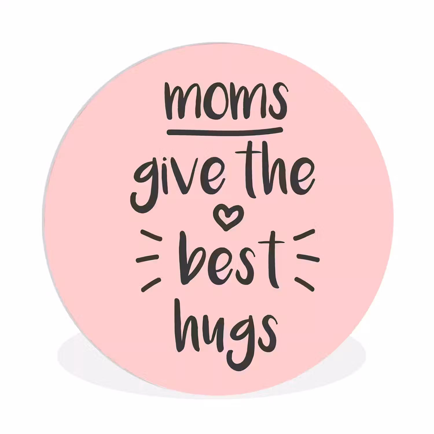 Spreuken - Moms give the best hugs - Quotes - Mama Wandcirkel kunststof plaat 5mm dik klein -3d