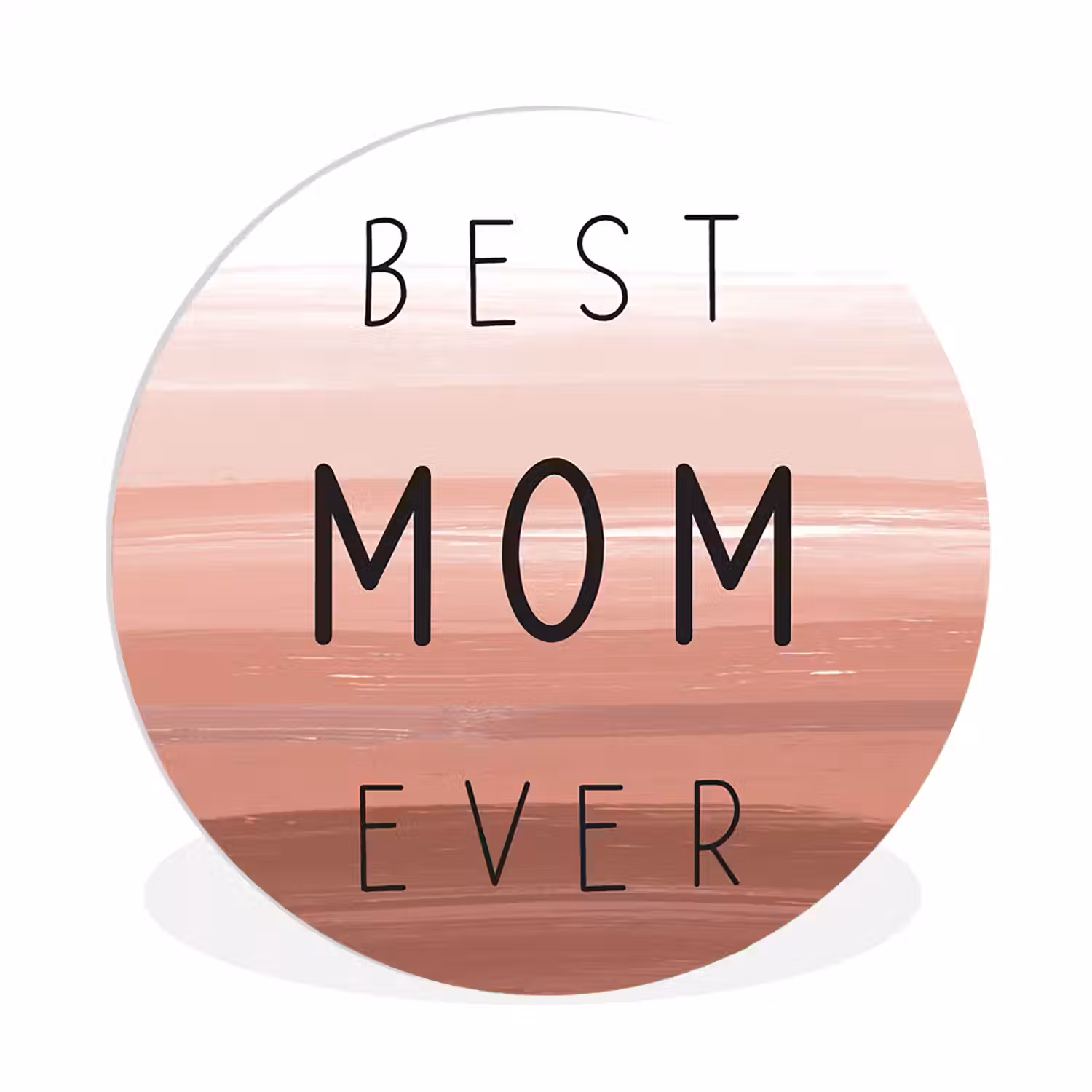 Spreuken - Quotes Best mom ever - Moederdag - Mama - Cadeau moederdag Wandcirkel kunststof plaat 5mm dik klein -3d