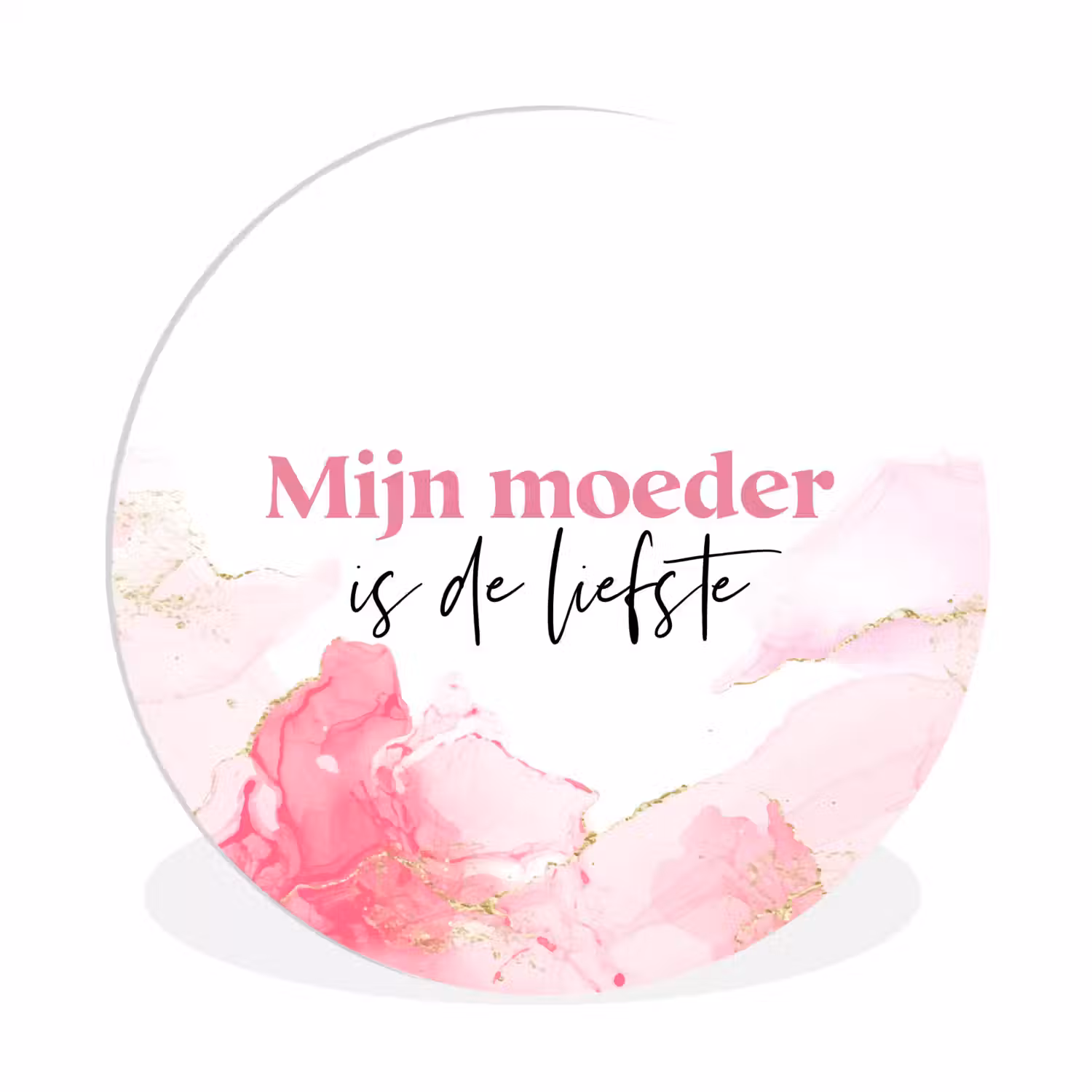 Quote - Mama - Mijn moeder is de liefste - Roze Wandcirkel kunststof plaat 5mm dik klein -3d