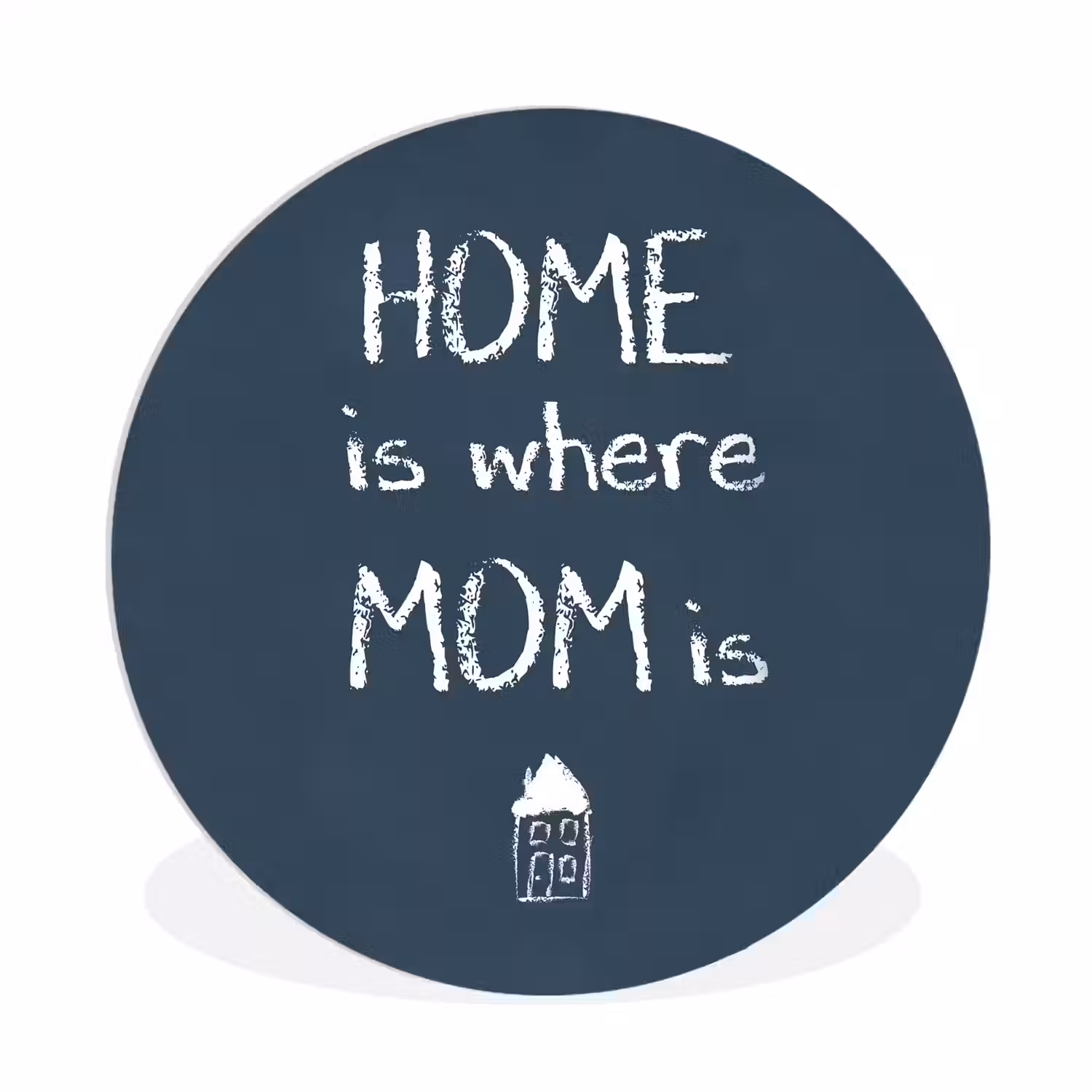 Quotes - Home is where mom is - Spreuken - Moeder Wandcirkel kunststof plaat 5mm dik klein -3d