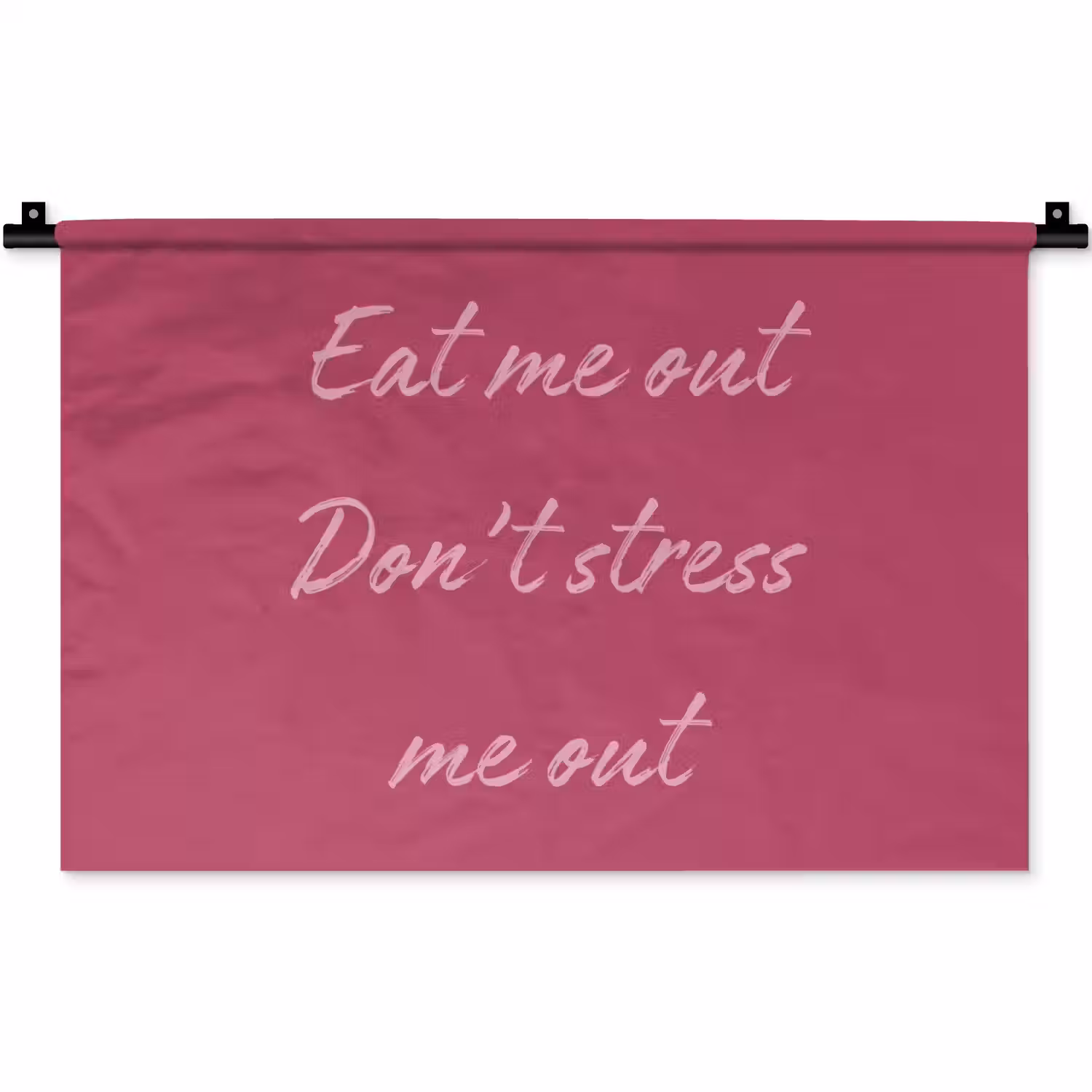 eat me out don't stress me out - Roze - Minimalistisch Wandkleed katoen klein -zz3d