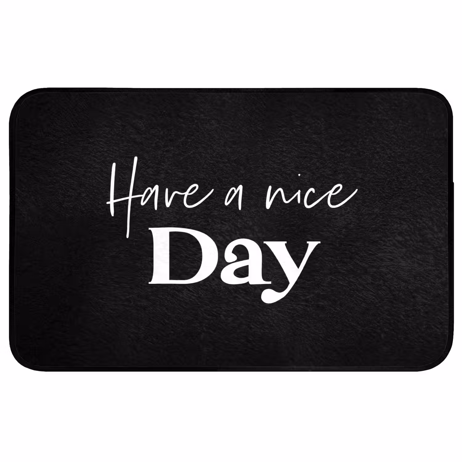 Have a nice day - Quotes - Zwart - Spreuken WCmat middel -3d