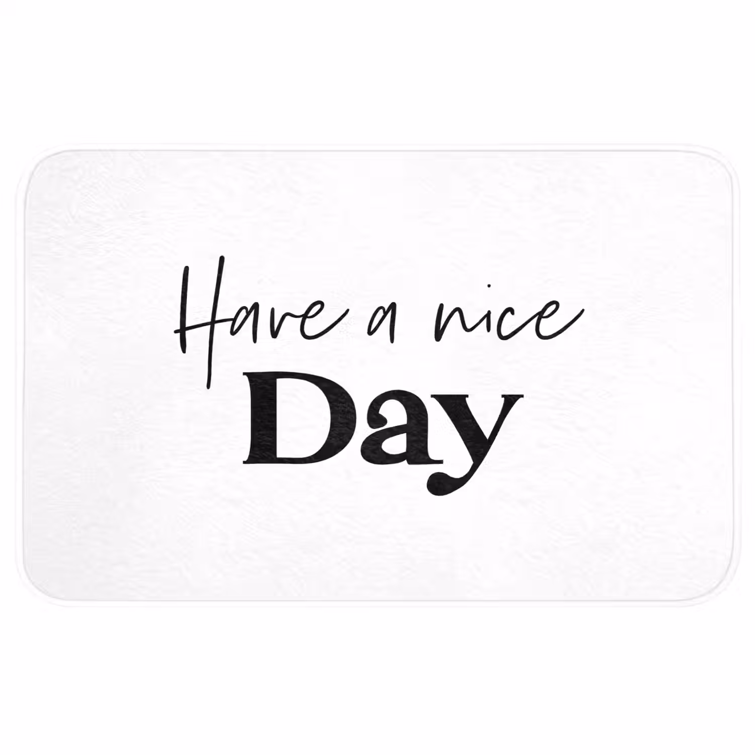 Spreuken - Have a nice day - Wit - Quote WCmat middel -3d