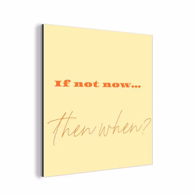 Geel - Oranje - if not now then when aluminium wit klein -3d