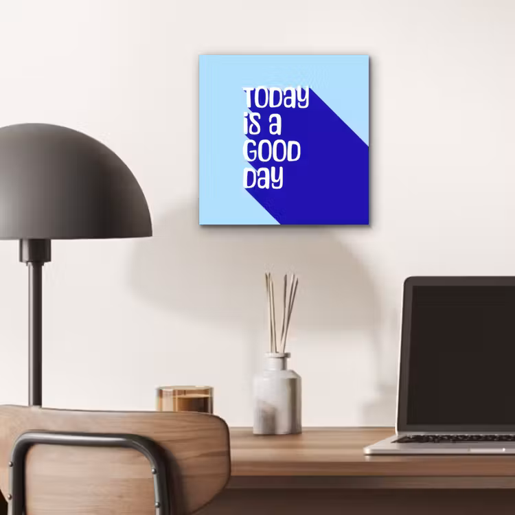 Today is a good day - Blauw - Schaduw aluminium wit klein -sfeer5