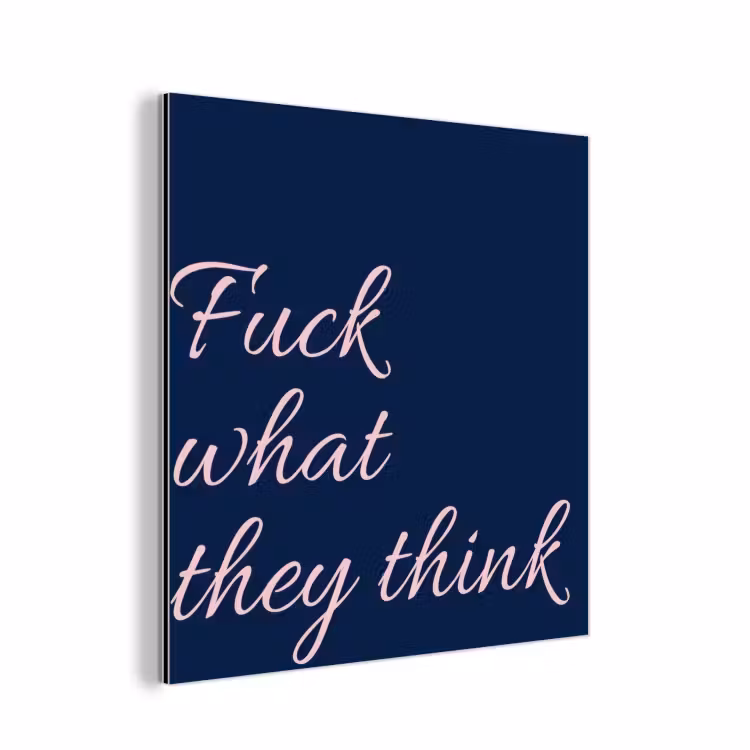 Fuck what they think - Blauw - Cursief aluminium wit klein -3d