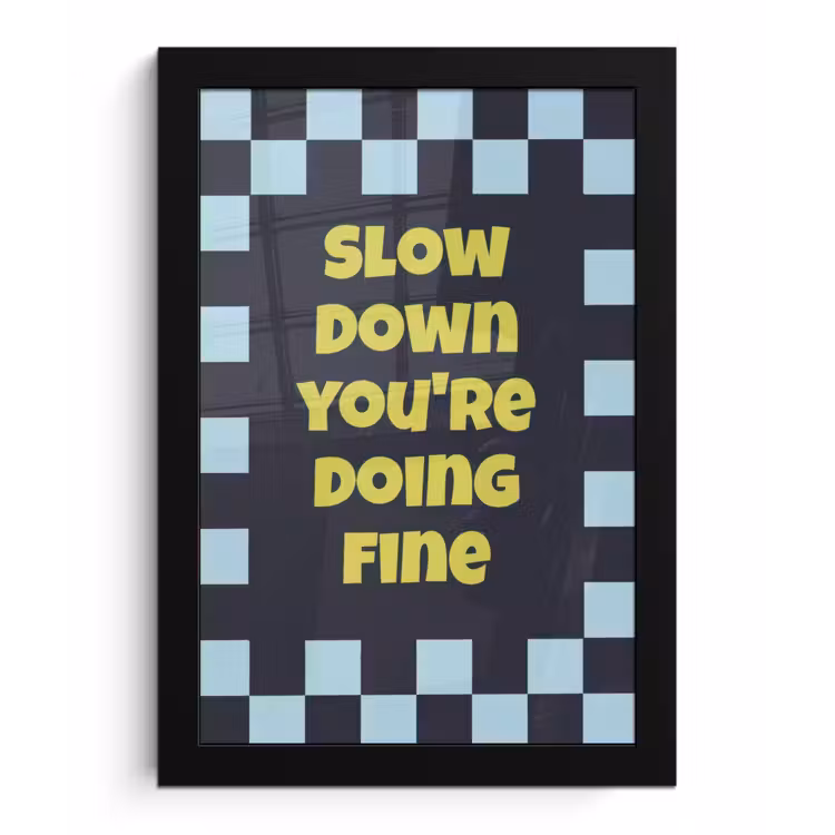 Patroon - Geblok - Blauw - Slow down you're doing fine fotolijst zwart zonder passe partout klein -3d