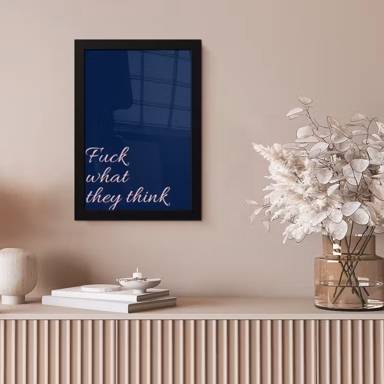 Fuck what they think - Blauw - Cursief fotolijst zwart zonder passe partout klein -sfeer5