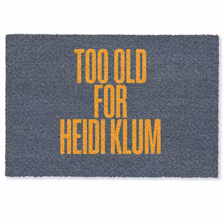 Too old for heidi klum - Geel - Blauw Deurmat klein -zkaufland3d