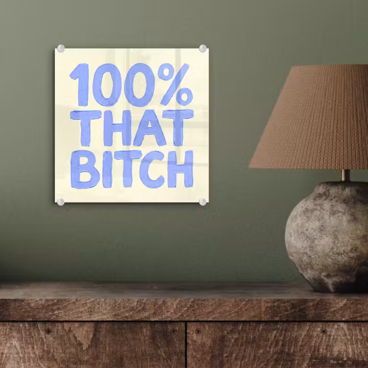 100% that bitch - Blauw - Wit plexiglas 5mm klein -sfeer3
