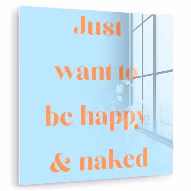 Blauw - Oranje - Just want to be happy & naked plexiglas 5mm klein -zzzproduct_nieuw