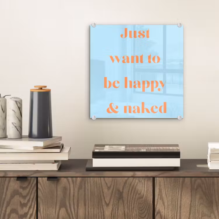 Blauw - Oranje - Just want to be happy & naked plexiglas 5mm klein -sfeer1