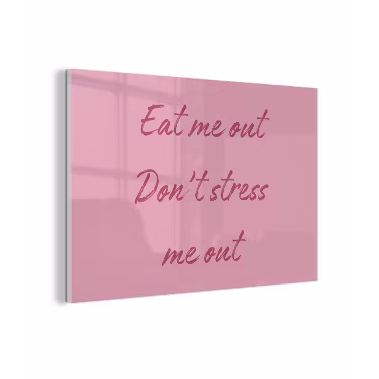Eat me out don't stress me out - Roze - Handgeschreven plexiglas 5mm klein -zzzproduct_nieuw