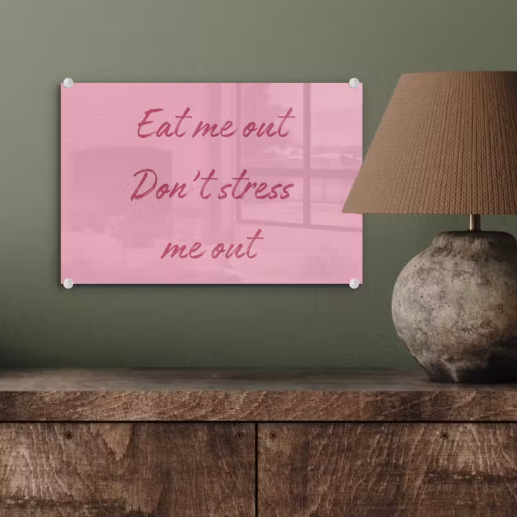 Eat me out don't stress me out - Roze - Handgeschreven plexiglas 5mm klein -wsfeer2_DE