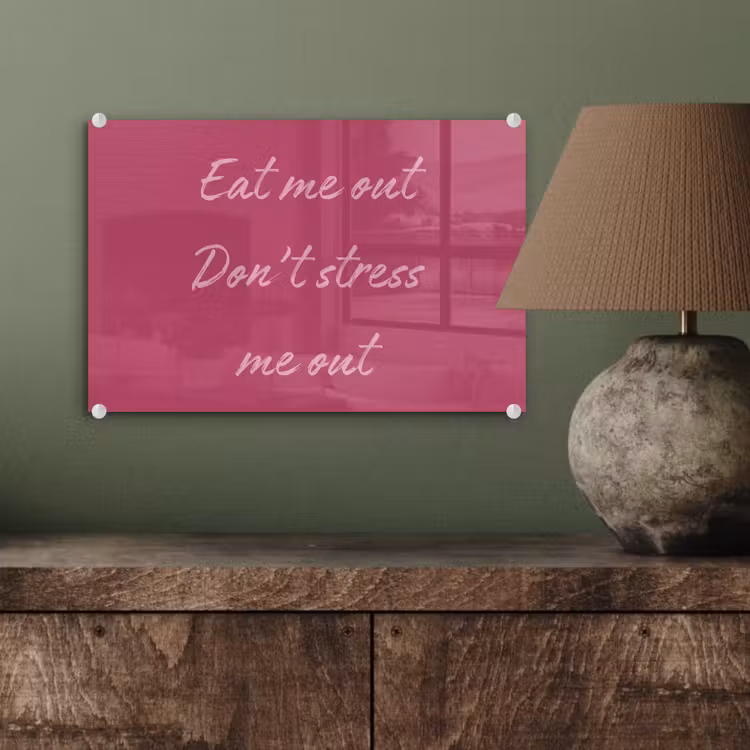 eat me out don't stress me out - Roze - Minimalistisch plexiglas 5mm klein -wsfeer2_DE