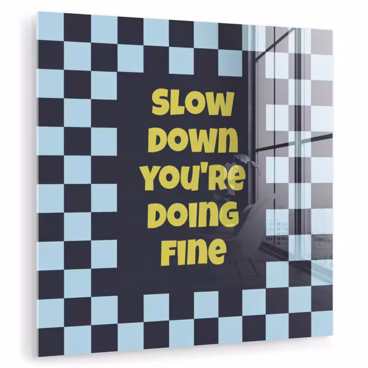 Patroon - Geblok - Blauw - Slow down you're doing fine plexiglas 5mm klein -zzzproduct_nieuw