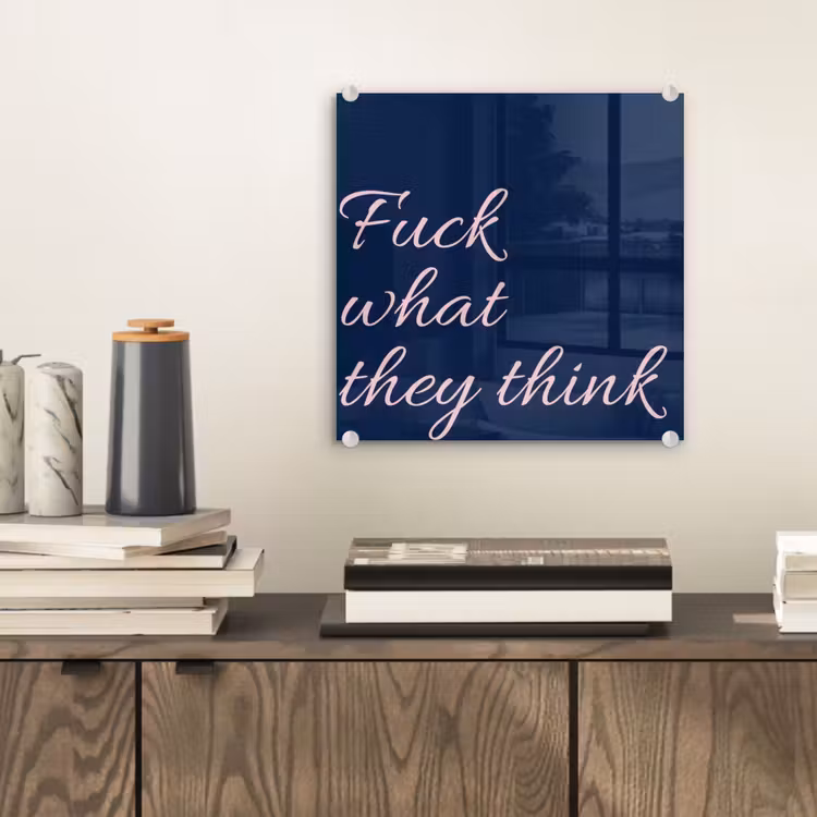Fuck what they think - Blauw - Cursief plexiglas 5mm klein -sfeer1
