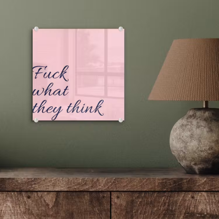 Fuck what they think - Roze - Minimalistisch plexiglas 5mm klein -sfeer3
