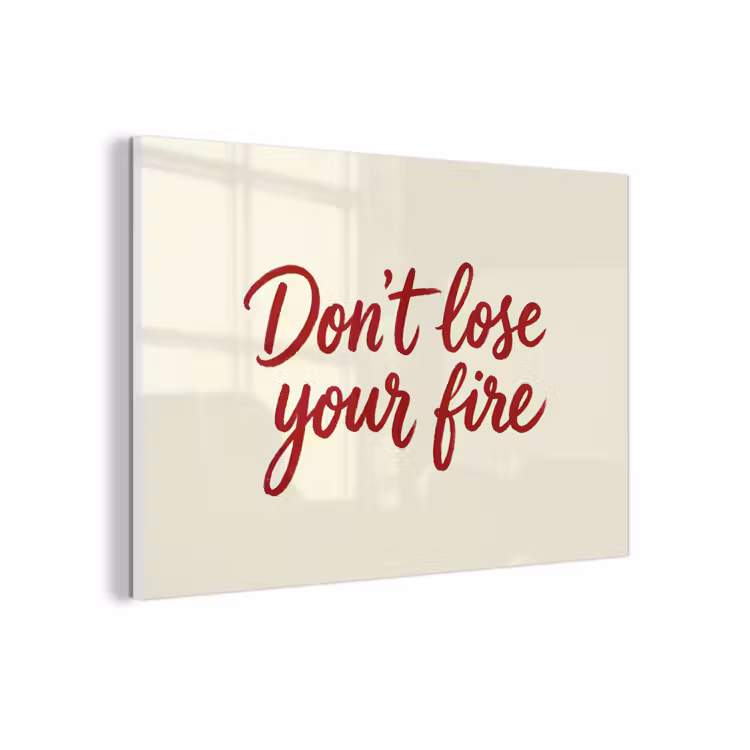 Don't lose your fire - Rood - Wit - Minimalistisch plexiglas 5mm klein -zzzproduct_nieuw