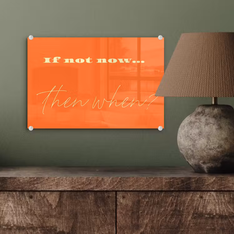 If not now then when - Oranje - Geel - Levendig plexiglas 5mm klein -wsfeer2_DE