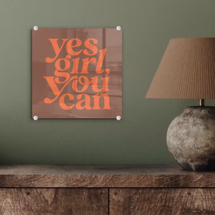 Yes girl you can - Oranje - Bruin plexiglas 5mm klein -sfeer3