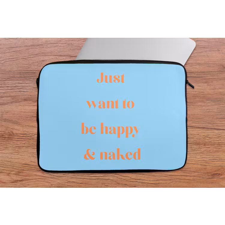 Blauw - Oranje - Just want to be happy & naked laptophoes neopreen klein -tafel
