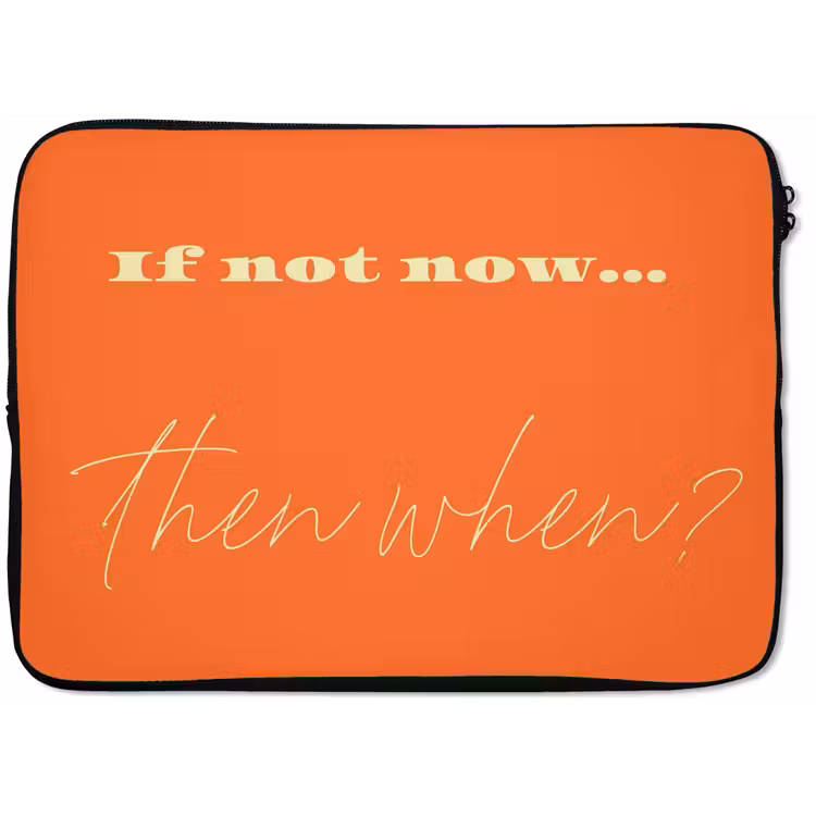 If not now then when - Oranje - Geel - Levendig laptophoes neopreen klein -zkaufland3dotto
