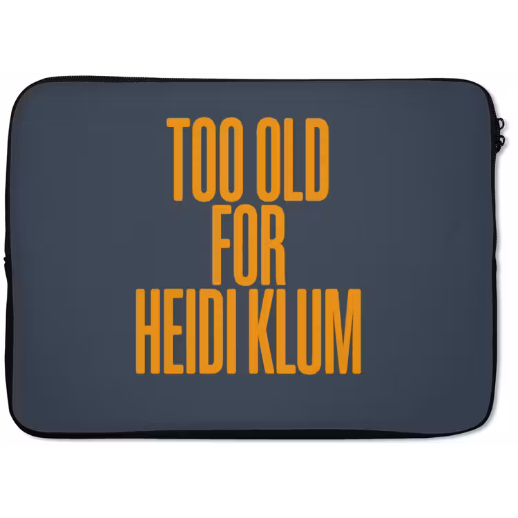 Too old for heidi klum - Geel - Blauw laptophoes neopreen klein -zkaufland3dotto
