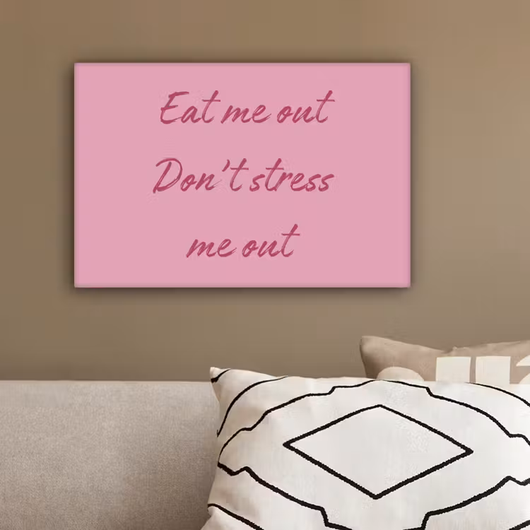 Eat me out don't stress me out - Roze - Handgeschreven canvas 2cm klein -sfeer6