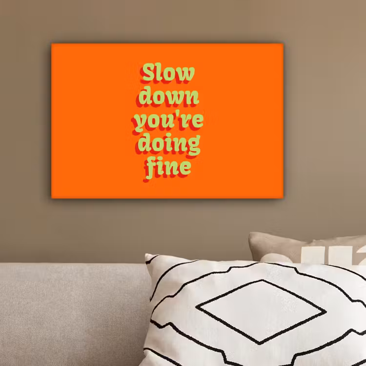 Oranje - Slow down you're doing fine - Retro canvas 2cm klein -sfeer6