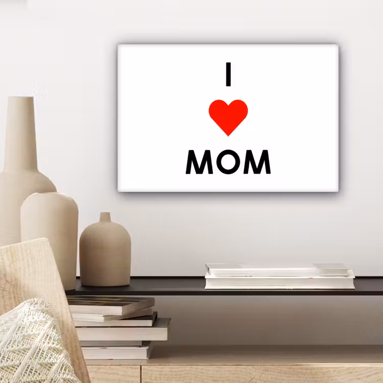 Spreuken - Quotes I Love Mom - Moederdag - Mama - Mama cadeau canvas 2cm klein -sfeer6